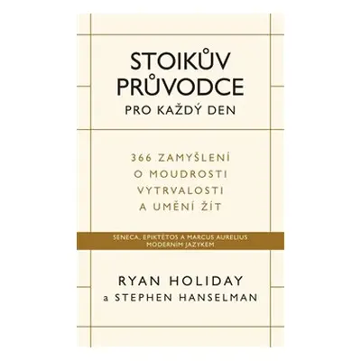 Stoikův průvodce pro každý den - Ryan Holiday, Stephen Hanselman