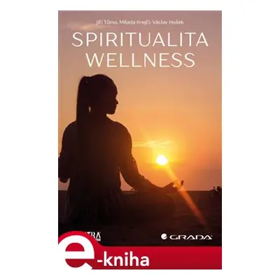 Spiritualita wellness - Jiří Tůma, Milada Krejčí, Václav Hošek