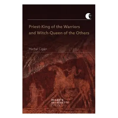 Priest-King of the Warriors and Witch-Queen of the Others - Michal Cigán