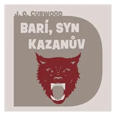 Barí, syn Kazanův - James Oliver Curwood