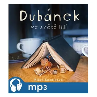 Dubánek ve světě lidí, mp3 - Klára Smolíková