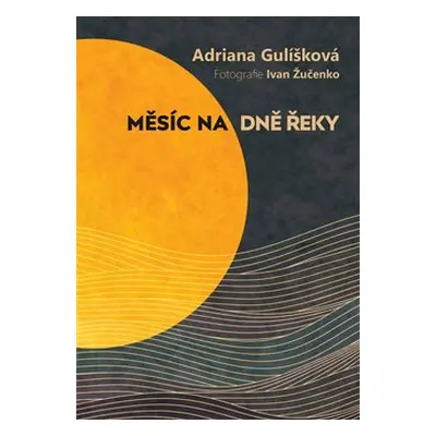 Měsíc na dně řeky - Adriana Gulíšková