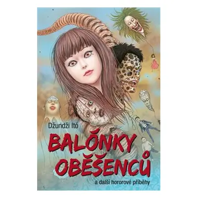 Balónky oběšenců a další hororové příběhy - Džundži Itó