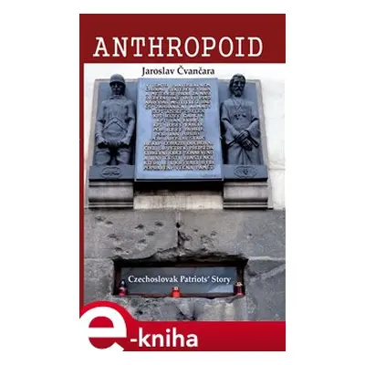 Anthropoid – The Czechoslovak Patriots´ Story - Jaroslav Čvančara