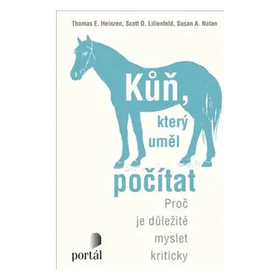 Kůň, který uměl počítat - Thomas E. Heinzen, Scott O. Lilienfeld, Susan A. Nolan