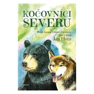 Kočovníci severu - Jan Hora, James Oliver Curwood