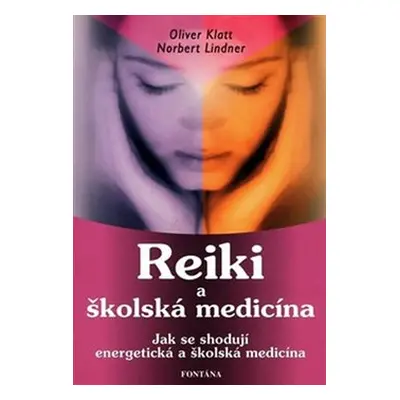 Reiki a školská medicína - Oliver Klatt, Norbert Lindner