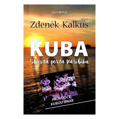 Kuba - Skrytá perla Karibiku - Zdeněk Kalkus