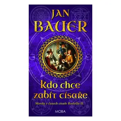 Kdo chce zabít císaře - Jan Bauer