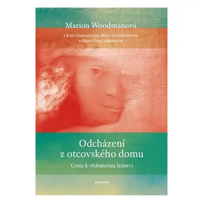 Odcházení z otcovského domu - Marion Woodmanová, Kate Dansonová, Mary Hamiltonová, Rita Greer Al