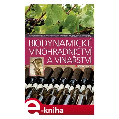 Biodynamické vinohradnictví a vinařství - Pavel Pavloušek, František Muška, Lukáš Rudolfský, Rad