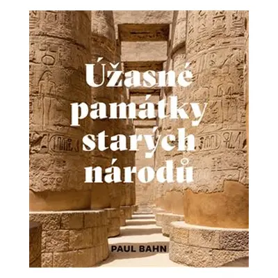 Úžasné památky starých národů - Paul Bahn