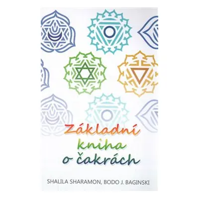 Základní kniha o čakrách - S. Sharamon, Bodo J. Baginski