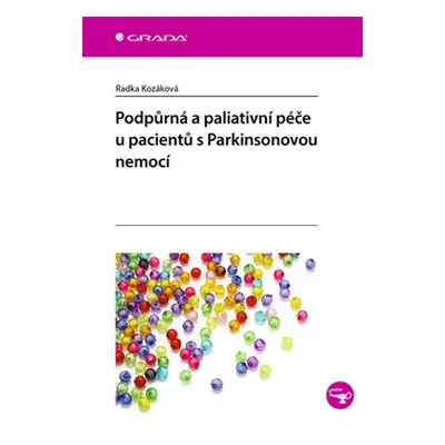 Podpůrná a paliativní péče u pacientů s Parkinsonovou nemocí - Radka Kozáková