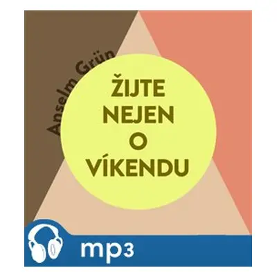 Žijte nejen o víkendu, mp3 - Anselm Grün