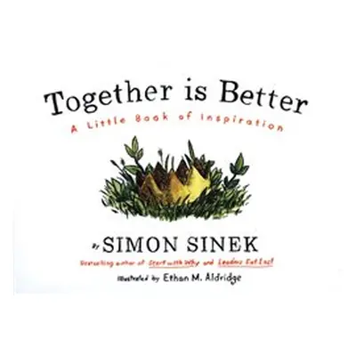 Together is Better : A Little Book of Inspiration - Simon Sinek