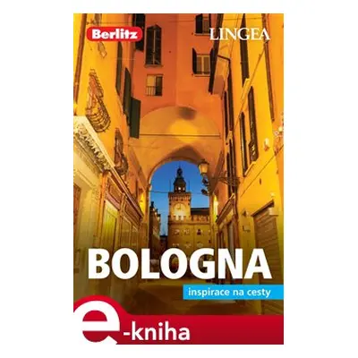 Bologna - Inspirace na cesty - kolektiv autorů