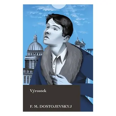 Výrostek - Fjodor Michajlovič Dostojevskij