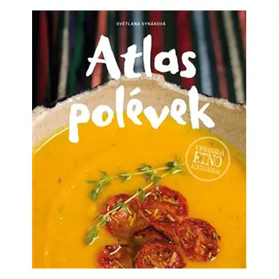 Atlas polévek - Světlana Synáková