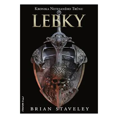 Lebky - Kronika Netesaného trůnu - Brian Staveley