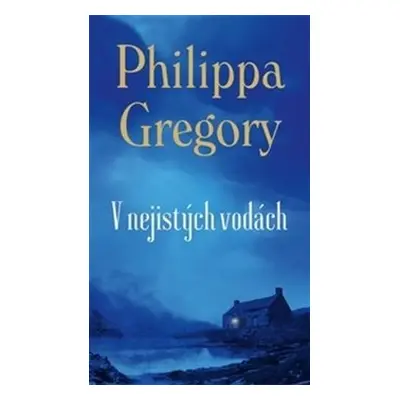 V nejistých vodách - Philippa Gregory