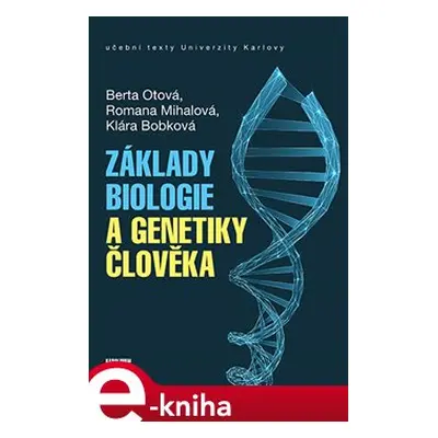 Základy biologie a genetiky člověka - Romana Mihalová, Berta Otová, Klára Bobková