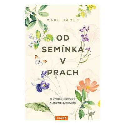 Od semínka v prach - Marc Hamer