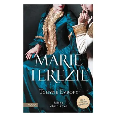 Marie Terezie: Tchyně Evropy - Mirka Zlatníková