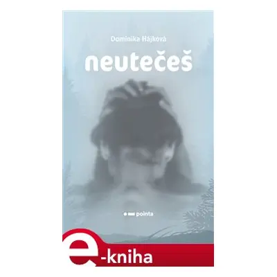 Neutečeš - Dominika Hájková