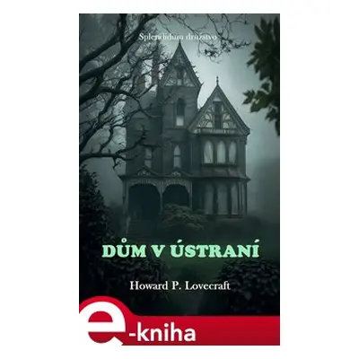 Dům v ústraní - Howard Phillips Lovecraft