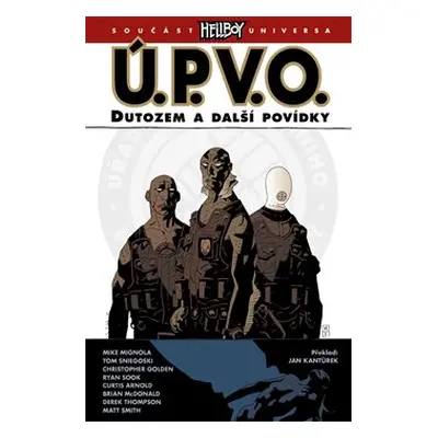 Ú.P.V.O. 1: Dutozem a další povídky - Mike Mignola, Christopher Golden