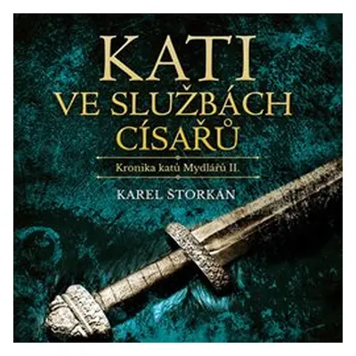 Kati ve službách císařů - Karel Štorkán