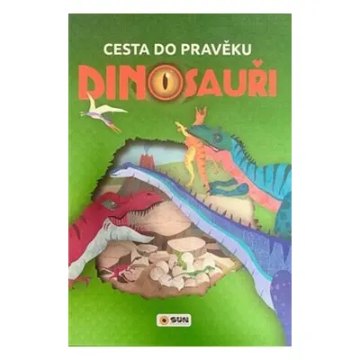 Cesta do pravěku - DINOSAUŘI