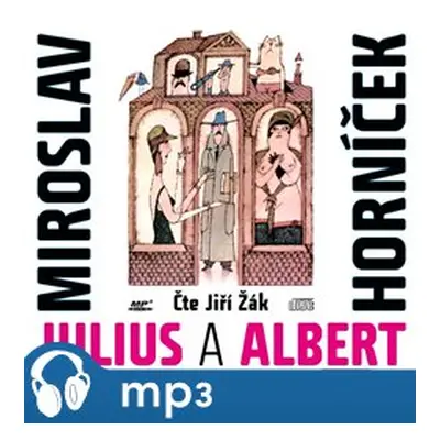 Julius a Albert, mp3 - Miroslav Horníček