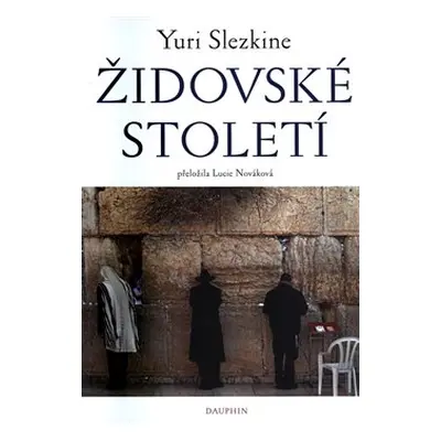 Židovské století - Yuri Slezkin