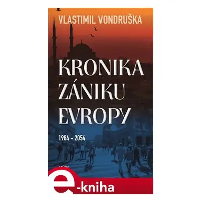 Kronika zániku Evropy - Vlastimil Vondruška