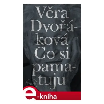 Co si pamatuju - Věra Dvořáková