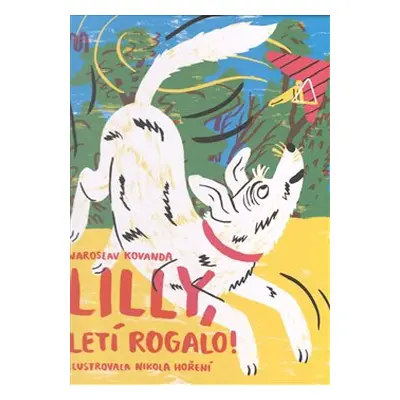 Lilly, letí rogalo! - Jaroslav Kovanda