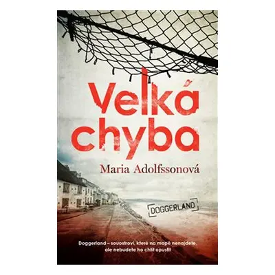 Velká chyba - Doggerland 1. - Maria Adolfssonová