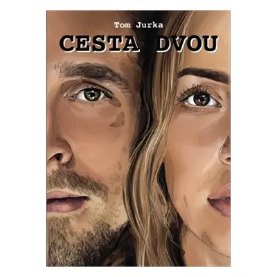 Cesta dvou - Tom Jurka