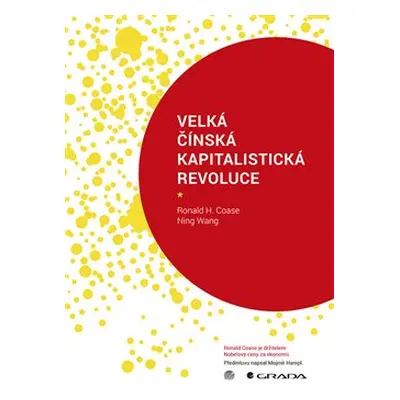 Velká čínská kapitalistická revoluce - Ronald Coase, Ning Wang