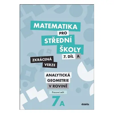 Matematika pro střední školy 7.díl: A - Pracovní sešit - Zkrácená verze - Jana Kalová, Václav Ze