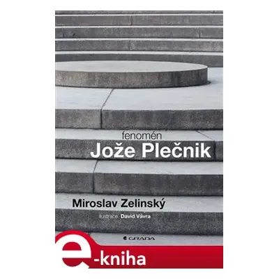 Fenomén Jože Plečnik - Miroslav Zelinský