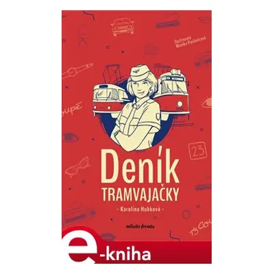 Deník tramvajačky - Karolina Hubková