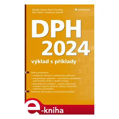 DPH 2024 - výklad s příklady - Oto Paikert, Svatopluk Galočík, Zdeněk Kuneš, Pavla Polanská