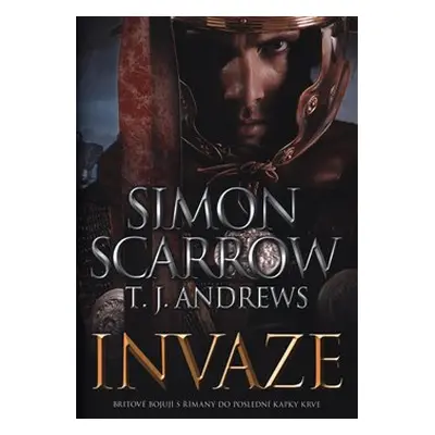 Invaze - Simon Scarrow, T.J. Andrews