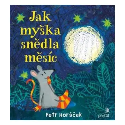 Jak myška snědla měsíc - Petr Horáček