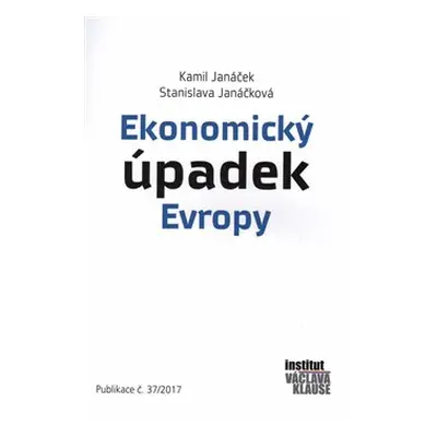 Ekonomický úpadek Evropy - Kamil Janáček, Stanislava Janáčková