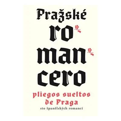 Pražské romancero / Pliegos sueltos de Praga