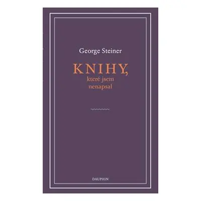 Knihy, které jsem nenapsal - George Steiner